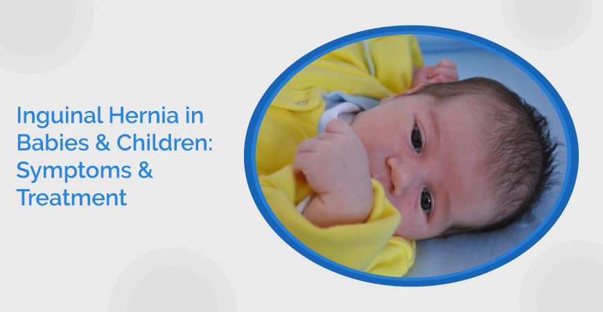 Inguinal Hernia In Babies & Children Symptoms & Treatment