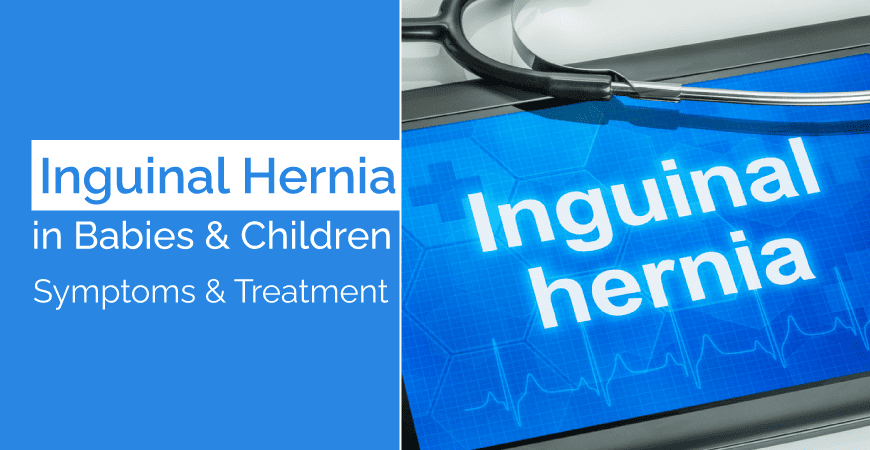 Inguinal Hernia In Babies & Children Symptoms & Treatment