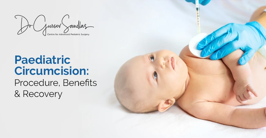 Paediatric Circumcision Procedure, Benefits & Recovery