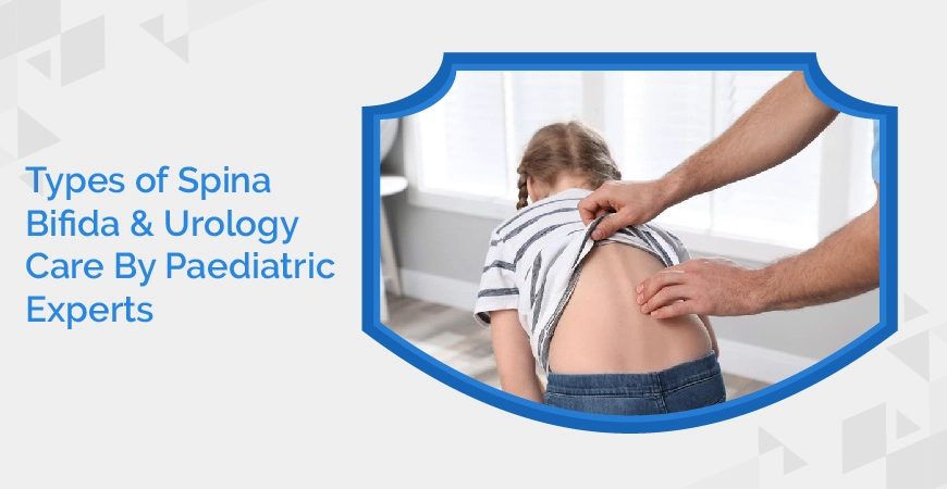 Types Of Spina Bifida & Urology Care By Paediatric Experts